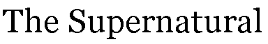 Text Box: The Supernatural