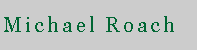 Text Box: Michael Roach