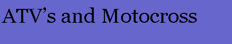 Text Box: ATV�s and Motocross